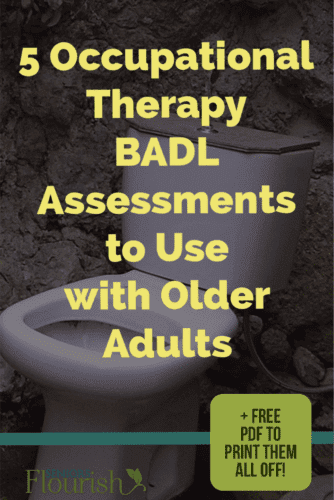 5 BADL occupational therapy assessments. The modified version of #2 is one of my favorites. PLUS free PDF to print them all of + use tomorrow | SeniorsFlourish.com #geriatricOT