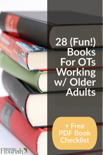 35 OTs contributed to give you 28 amazing books that OT practitioners will love | SeniorsFlourish.com #geriatricOT #occpuationaltherapy #OT #occupationaltherapist