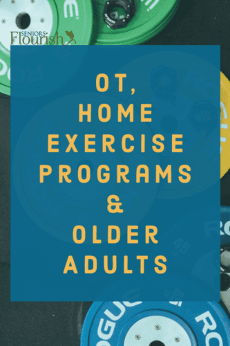 How to Prescribe EFFECTIVE OT Home Exercise Programs and using biomechanical/occupation based approaches to treat UE dysfunction | SeniorsFlourish.com #SNFOT #OT #HomehealthOT #occupationaltherapy #OTtreatmentideas