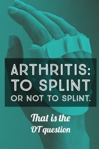 Occupational therapy and arthritis - tips for splinting, pain control and junky shoulders | SeniorsFlourish.com #occupationaltherapy #OT #OTtreatmentideas #homehealthOT #SNFOT