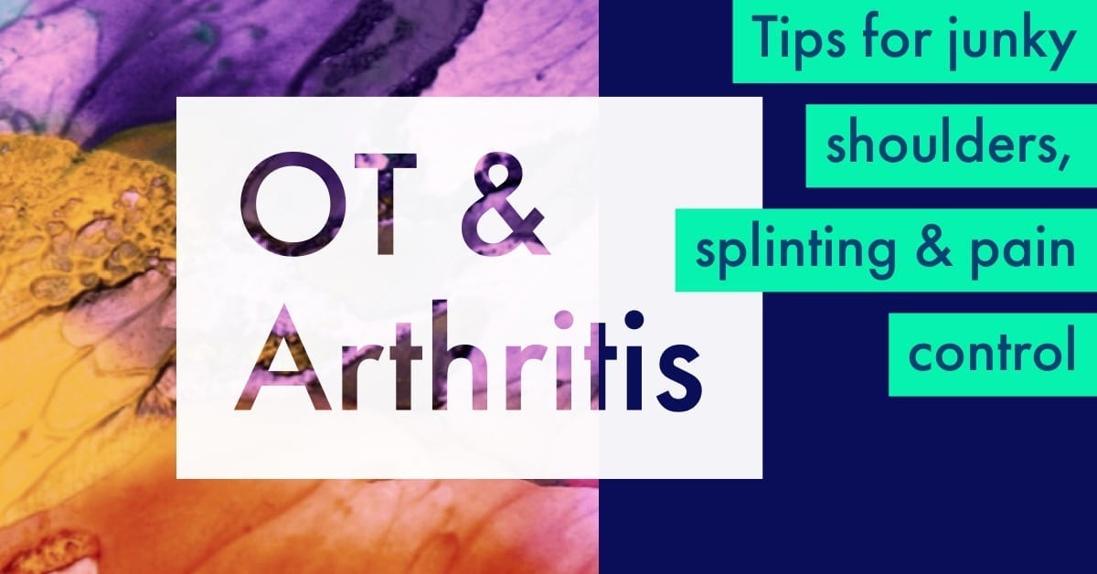 Occupational therapy and arthritis - tips for splinting, pain control and junky shoulders | SeniorsFlourish.com #occupationaltherapy #OT #OTtreatmentideas #homehealthOT #SNFOT