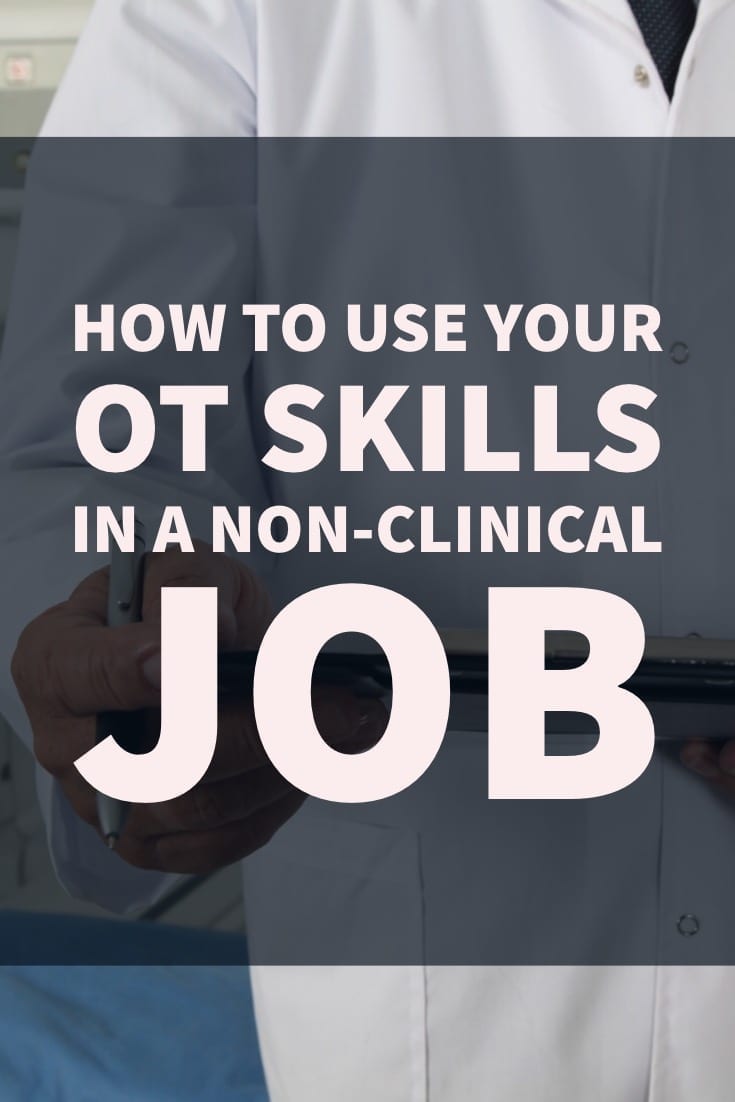 Feeling a bit burned out by OT or looking for a sidegig? There are many non-traditional occupational therapy jobs out there where you can use your skill set for non-clinical positions | SeniorsFlourish.com #OT #occupationaltherapy 