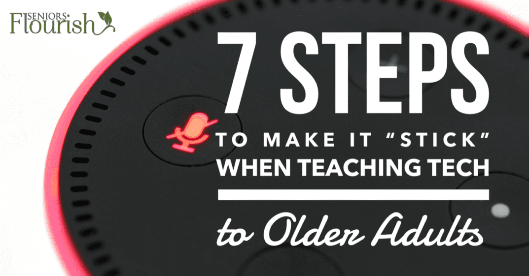 7 Steps to make it "stick" when teaching tech solutions to older adults in #occupationaltherapy | Seniorsflourish.com #OT #SNFOT #homehealthOT #acuteOT #OTlove #OTtreatmentideas