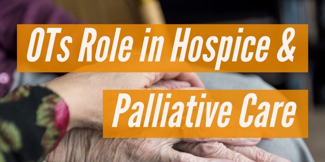 What is the #OT role in hospice & palliative care? Find out how our unique perspective helps people THRIVE, even at end of life | SeniorsFlourish.com #occupationaltherapy #homehealthot #ottreatmentideas