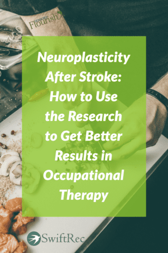 Wondering how OT practitioners can have BETTER results with their clients that have had a stroke? Learn about the 10 principles of neuroplasticity (& FREE printable) to help you stay on track and get better results! | SeniorsFlourish.com #occupationaltherapy #OT #homehealthOT #SNFOT #neuroOT #OTtreatmentideas