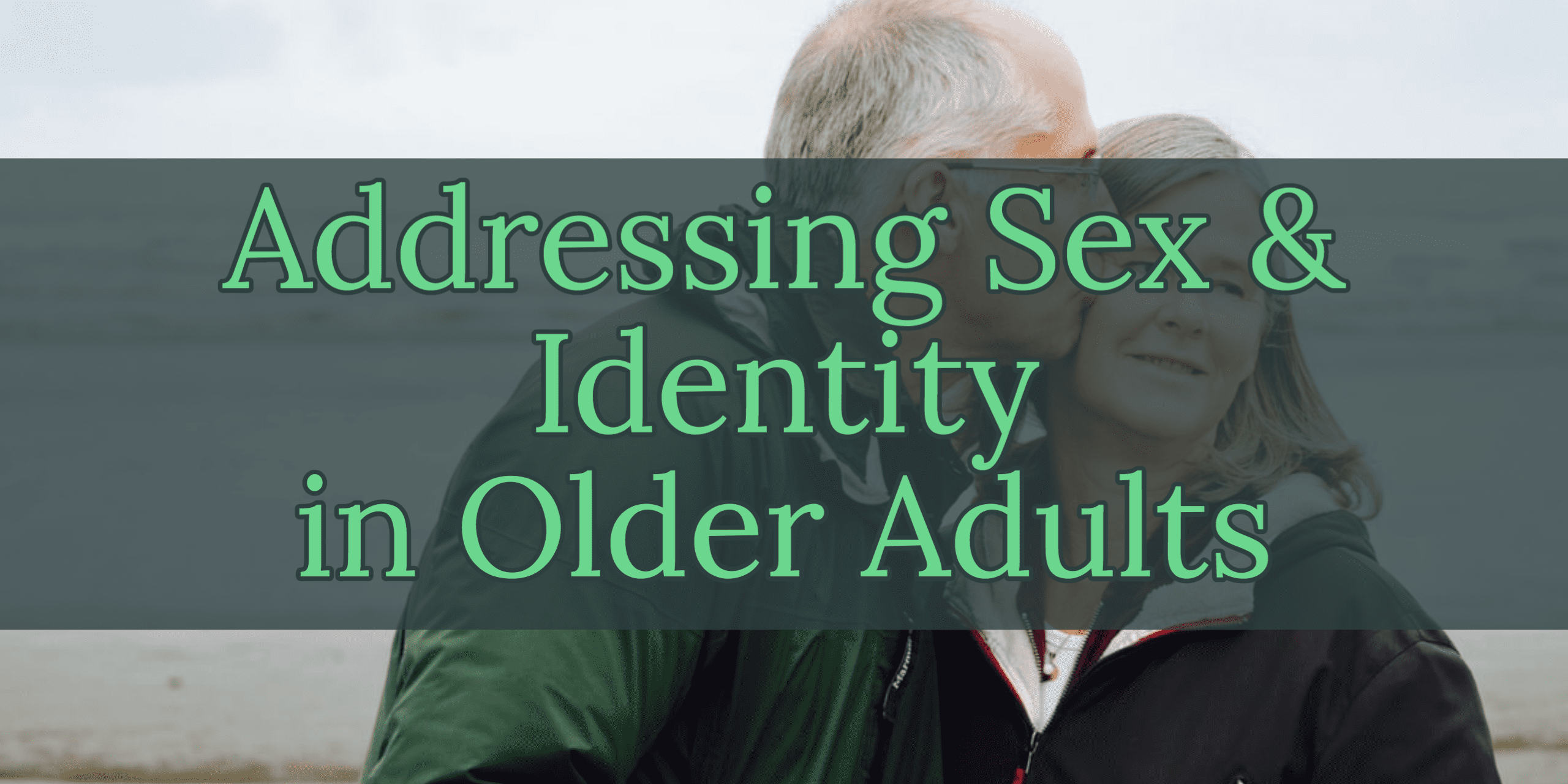 Learn how to not only address sex, but how to use the correct language to learn about a patient's identity for client centered practice! | SeniorsFlourish.com