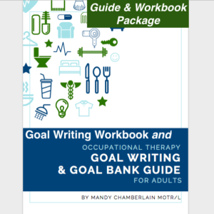 Package of our OT Goal Writing Guide & Workbook! Goal writing, outcome measures and goal bank of examples, PLUS step-by-step instruction how to do with with the workbook!